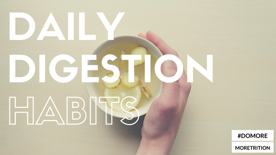 3 Daily Digestion Habits You Can Start Today