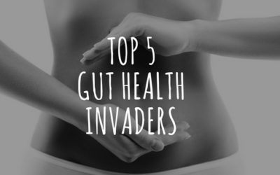 Top 5 Gut Health Invaders