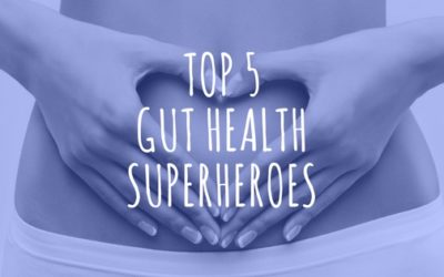 TOP 5 GUT HEALTH SUPERHEROES
