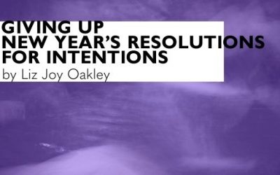 How to replace New Year’s Resolutions with Sustainable Intentions  to support your Mind, Body & Spirit