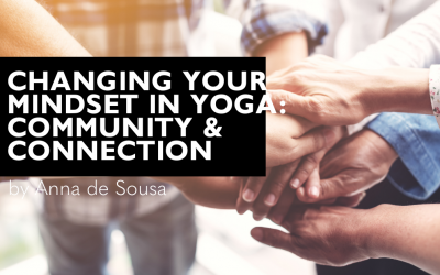 Changing your mindset in Yoga: From Competition & Comparison into Community & Connection.