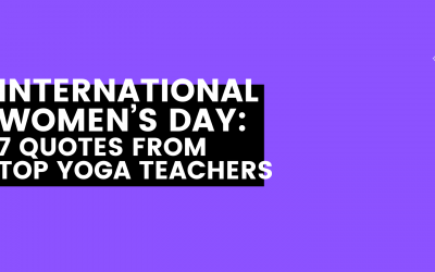 International Women’s Day: 7 Quotes from Top Yoga Teachers