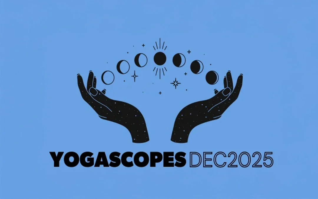 December Yogascopes: Truth-telling, vision-setting and soul-deep self-care
