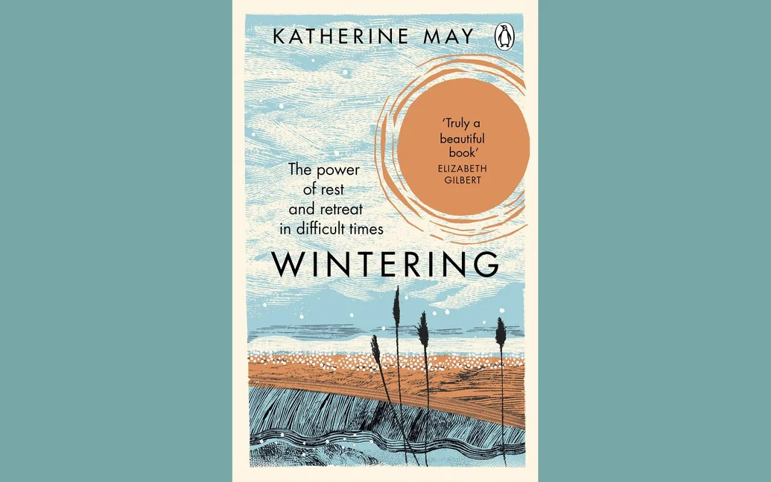 Permission to Pause: What We’re Learning from Katherine May’s book, Wintering